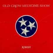 Remedy , Old Crow Medicine Show