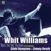 The Whit Williams "Now's The Time" Big Band , Whit Williams
