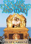 The Ark, The Shroud, And Mary 