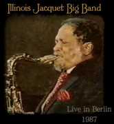 Big Band Live in Berlin 1987 , Illinois Jacquet