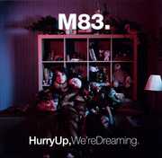 Hurry Up, We're Dreaming , M83
