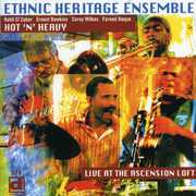 Hot 'N' Heavy: Live At The Ascension Loft , Ethnic Heritage Ensemble