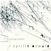 Wrong Present , Cyrille Oswald