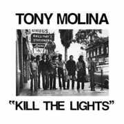 Kill The Lights , Tony Molina