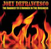 The Baddest B-3 Burner In The Business , Joey DeFrancesco
