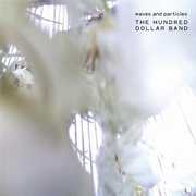 Waves and Particles , The Hundred Dollar Band