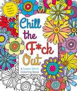 Chill The F*ck Out: A Swear Word Coloring Book , Hannah Caner