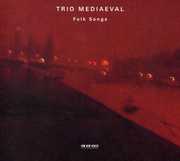 Folk Songs , Trio Medi val