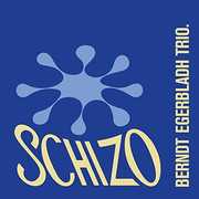 Schizo , Berndt Egerbladh Trio