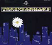 What The World Needs Now , The Sugarman 3