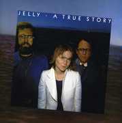 A True Story , Jelly