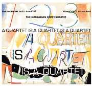 A Quartet Is A Quartet Is A Quartet , The Modern Jazz Quartet