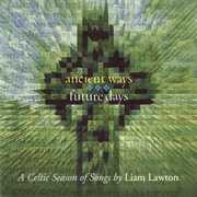 Ancient Ways Future Days: A Celtic Season Of Songs , Liam Lawton