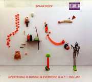 Everything Is Boring and Everyone Is A F***ing Liar , Spank Rock