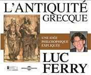 L'antiquite Grecque , Luc Ferry