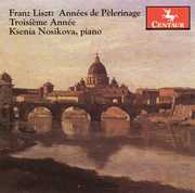 Annees de Pelerinage III Troisieme Annee , Ksenia Nosikova