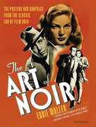 The Art of Noir: The Posters and Graphics from the Classic Era of Film Noir , Eddie Muller