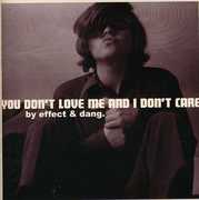 You Don't Love Me and I Don't Care , The Effect