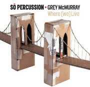 Where We Live , So Percussion