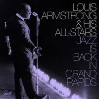Louis Armstrong & His All-Stars - Jazz Is Back In Grand Rapids [2LP]