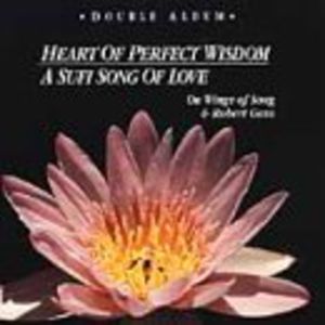 Heart Of Perfect Wisdom/ A Sufi Song Of Love , Robert Gass