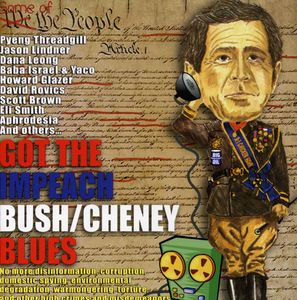 Got The Impeach Bush/ Cheney Blues , Various Artists