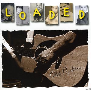 Old Rockers , Loaded