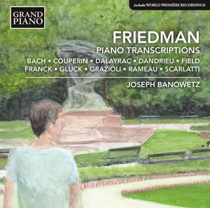 Friedman: Piano Transcriptions , Joseph Banowetz