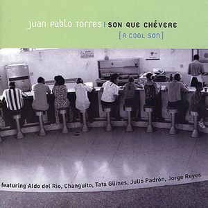 Son Que Chevere , Juan Pablo Torres