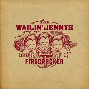 Firecracker , The Wailin' Jennys