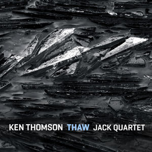 Thaw , JACK Quartet