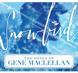 Snowbird: The Songs of Gene MacLellan /  Various , Various Artists