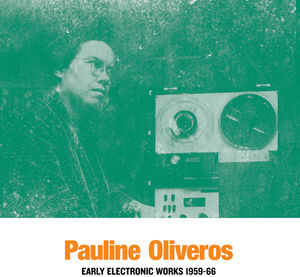 Early Electronic Works 1959-66 , Pauline Oliveros