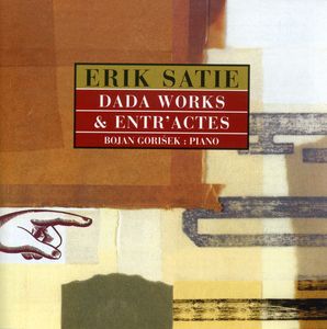 Dada Works and Entr'actes , Erik Satie