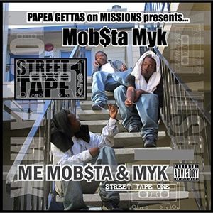 Me,Mob$Ta & Myk: Street Tape 1
