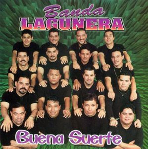 Buena Suerte , Banda Lagunera