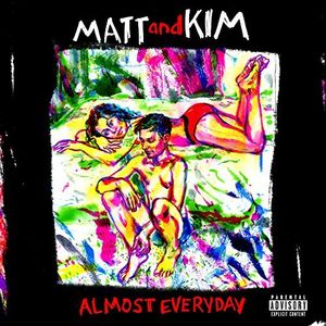 Almost Everyday , Matt & Kim