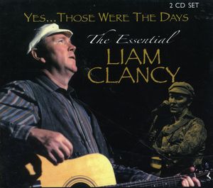 Those Were the Days: Essential Liam Clancy , Liam Clancy
