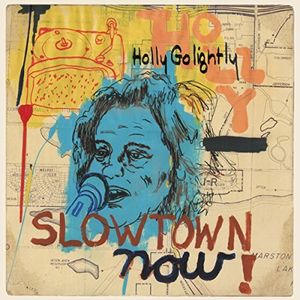 Slowtown Now , Holly Golightly