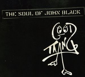 Good Thang , The Soul of John Black