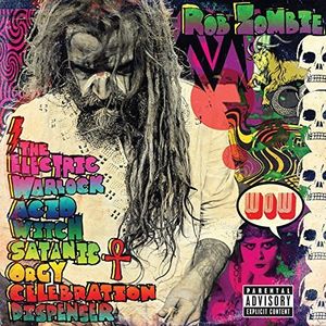 The Electric Warlock Acid Witch Satanic Orgy Celebration Dispenser [Explicit Content] , Rob Zombie
