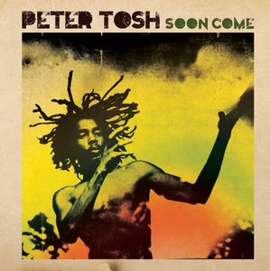 Soon Come , Peter Tosh