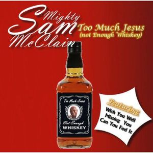 Too Much Jesus Not Enough Whisky [Import] , Mighty Sam McClain