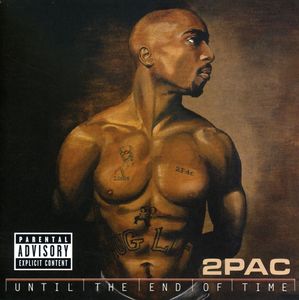 Until the End of Time [Explicit Content] , 2Pac