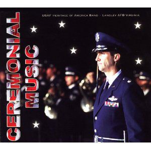 Ceremonial Music , United States Air Force Heritage of America Band