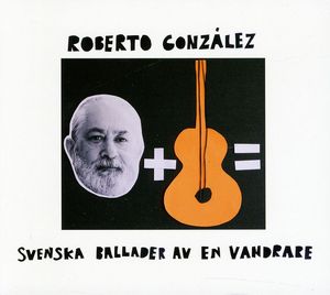 Svenska Ballader Av en Vandrare , Roberto González