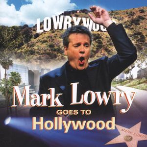 Goes to Hollywood , Mark Lowry
