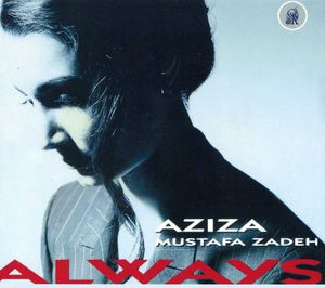 Always , Aziza Mustafa Zadeh