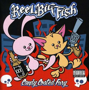 Candy Coated Fury , Reel Big Fish