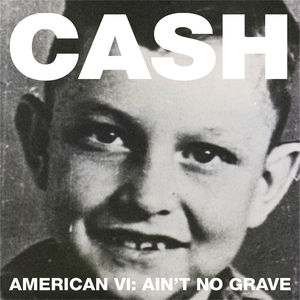 American VI: Ain't No Grave , Johnny Cash